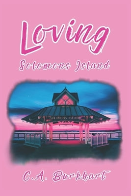 Loving Solomons Island-A Chesapeake Bay Romance Series by Burkhart, C. A.