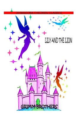 Lily And The Lion by Brothers, Grimm