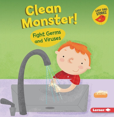 Clean Monster!: Fight Germs and Viruses by Bellisario, Gina