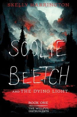 Soolie Beetch and the Dying Light by Harrington, Skelly