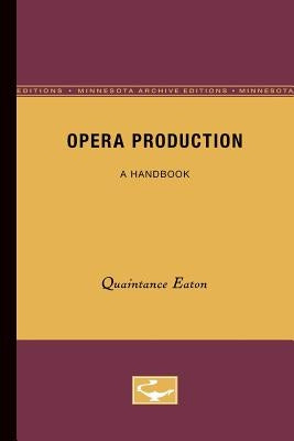 Opera Production: A Handbook by Eaton, Quaintance