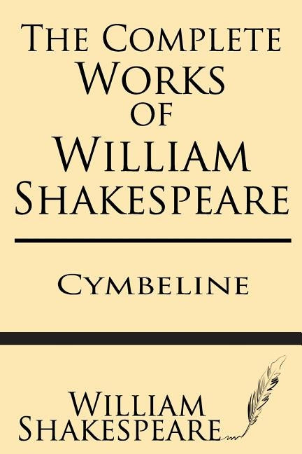 The Complete Works of William Shakespeare: Cymbeline: With Annotations and a General Introduction by Sidney Lee by Lee, Sidney