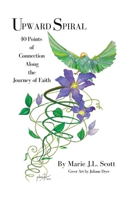 Upward Spiral: 40 Points of Connection Along the Journey of Faith by Scott, Marie Jl
