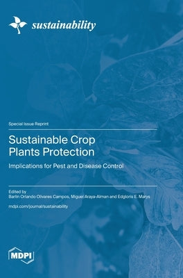 Sustainable Crop Plants Protection: Implications for Pest and Disease Control by Campos, Barlin Orlando Olivares