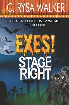 Exes! Stage Right: Coastal Playhouse Murder Mysteries Book Four by Walker, C. Rysa