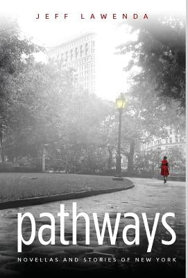 Pathways: novellas and stories of new york by Lawenda, Jeff