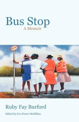 Bus Stop: A Memoir by Burford, Ruby Fay