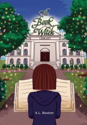 The Book Witch: An Urban Fantasy Coming-of-Age Novel by Baxton, K. L.