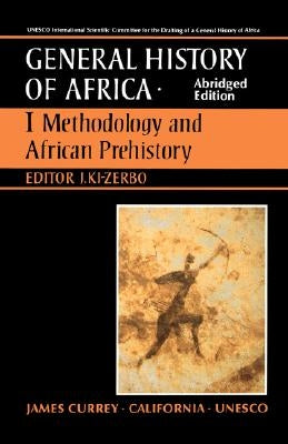 UNESCO General History of Africa, Vol. I, Abridged Edition: Methodology and African Prehistoryvolume 1 by KI-Zerbo, Joseph