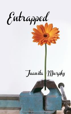 Entrapped by Murphy, Juanita