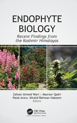 Endophyte Biology: Recent Findings from the Kashmir Himalayas by Wani, Zahoor Ahmed