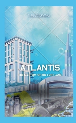 The lost city of Atlantis by Blossom, T.