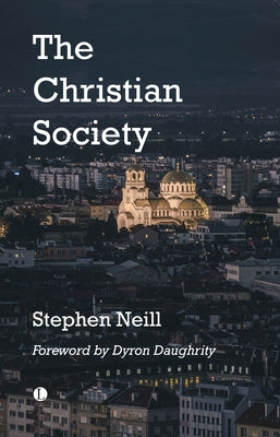 The Christian Society by Neill, Stephen