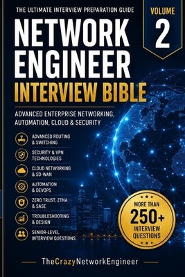 Network Engineer Interview Bible: Volume 2 Advanced Networking, Automation, Cloud and Security Interviews by , Thecrazynetworkengineer