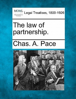 The Law of Partnership. by Pace, Chas A.