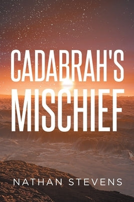 Cadabrah's Mischief by Stevens, Nathan