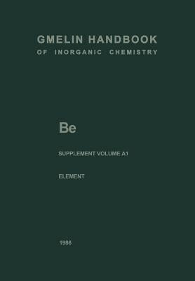 Be Beryllium: The Element. Production, Atom, Molecules, Chemical Behavior, Toxicology by Kugler, Hans K.
