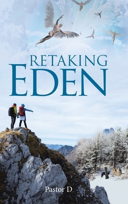 Retaking Eden by D, Pastor