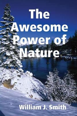 The Awesome Power of Nature by Smith, William J.