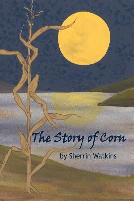 The Story of Corn by Watkins, Sherrin
