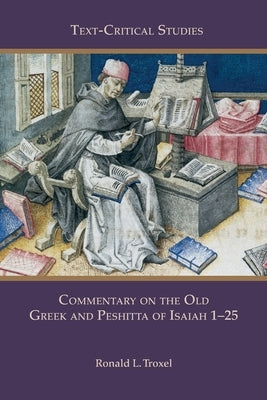 Commentary on the Old Greek and Peshitta of Isaiah 1-25 by Troxel, Ronald L.