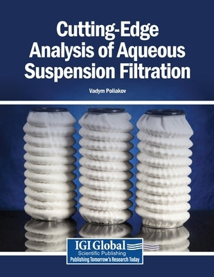 Cutting-Edge Analysis of Aqueous Suspension Filtration by Poliakov, Vadym