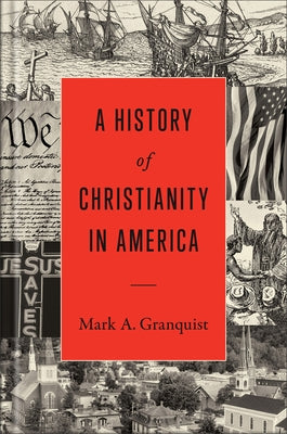 A History of Christianity in America by Granquist, Mark A.