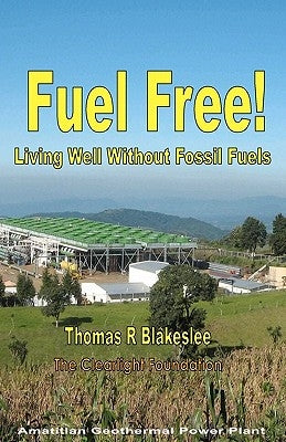 Fuel Free!: Living Well Without Fossil Fuels by Blakeslee, Thomas R.