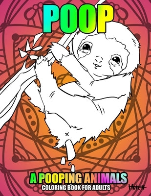 Poop A Pooping Animals Coloring Book For Adults by Hutcheson, Kenneth