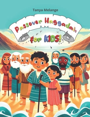 Passover Haggadah for KIDS!: Seder Service For Children Illustrated & Colored by Melange, Tanya