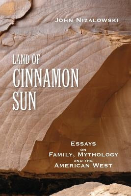 Land of Cinnamon Sun by Nizalowski, John