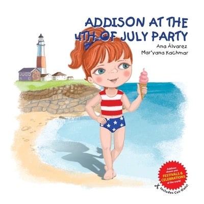 ADDISON AT THE 4th OF JULY PARTY: A collection about festivals and celebrations of the world, and children's fashion. Includes cut-outs! by Kachmar, Mar'yana