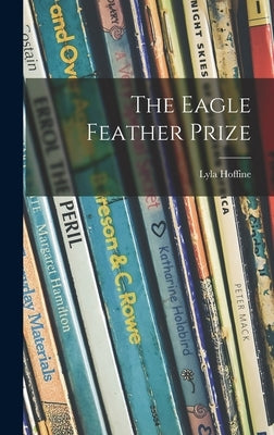 The Eagle Feather Prize by Hoffine, Lyla