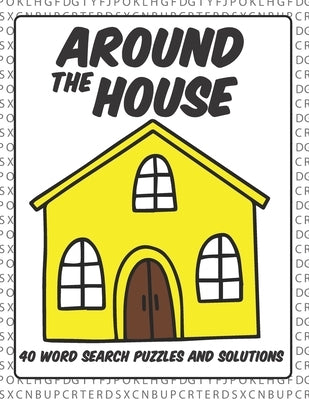 Around The House: 40 Word Search Puzzles With Solutions by Crafton, Kelly