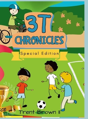 3T Chronicles: Talbert the Chef, Talbert the Friend, and Tessa's 1st Day of School by Brown, Trent, II