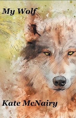 My Wolf by McNairy, Kate