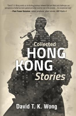 Collected Hong Kong Stories by Wong, David T. K.