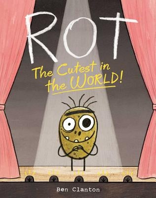 Rot, the Cutest in the World! by Clanton, Ben