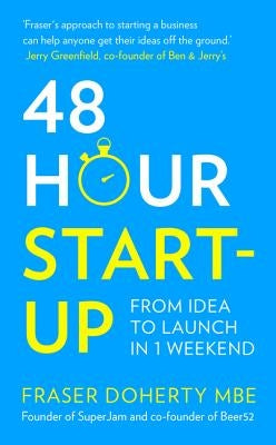 48-Hour Start-Up: From Idea to Launch in 1 Weekend by Doherty Mbe, Fraser