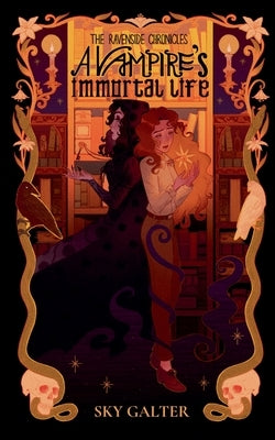 A Vampire's Immortal Life by Galter, Sky