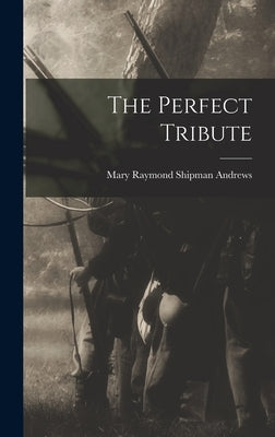 The Perfect Tribute by Raymond Shipman Andrews, Mary