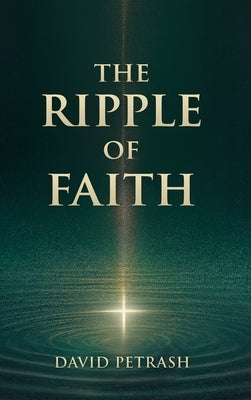 The Ripple of Faith by Petrash, David