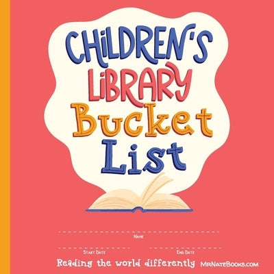 Children's Library Bucket List: Journal and Track Reading Progress for 2-12 Years of Age by Gunter, Nate