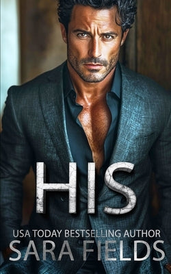 His: A Dark Mafia Billionaire Romance by Fields, Sara