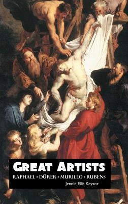 Great Artists: Raphael: Rubens: Murillo: Durer by Keysor, Jennie Ellis