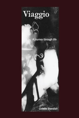 Viaggio: a journey through life by Standish, Colette