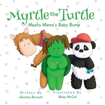 Myrtle the Turtle: Meets Mama's Baby Bump by Bennett, Shantae