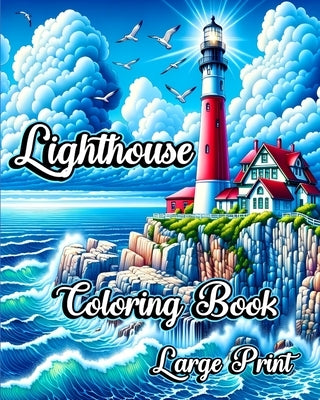 Large Print Lighthouse Coloring Book: Enchanting Lighthouses for Relaxation and Stress Relief by Jones, Willie