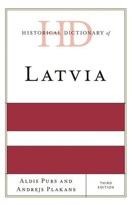 Historical Dictionary of Latvia by Purs, Aldis