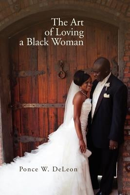 The Art of Loving a Black Woman by Deleon, Ponce W.
